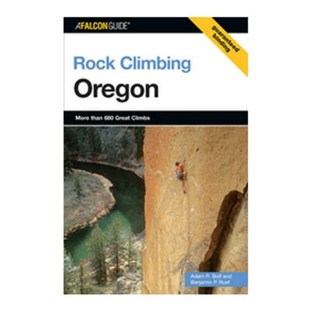 GLOBE PEQUOT PRESS Rock Climbing Oregon - Adam Bolf and Benjamin Ruef 102228
